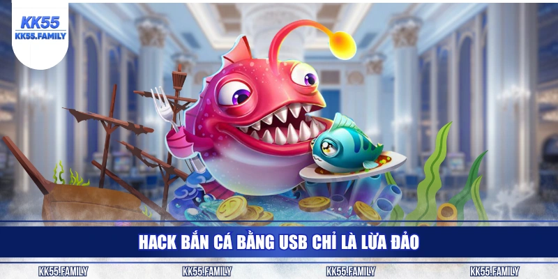 Hack bắn cá bằng USB chỉ là lừa đảo