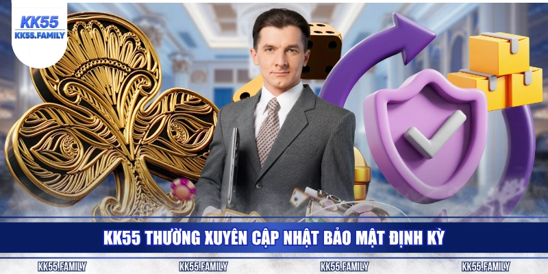 KK55 thường xuyên cập nhật bảo mật định kỳ